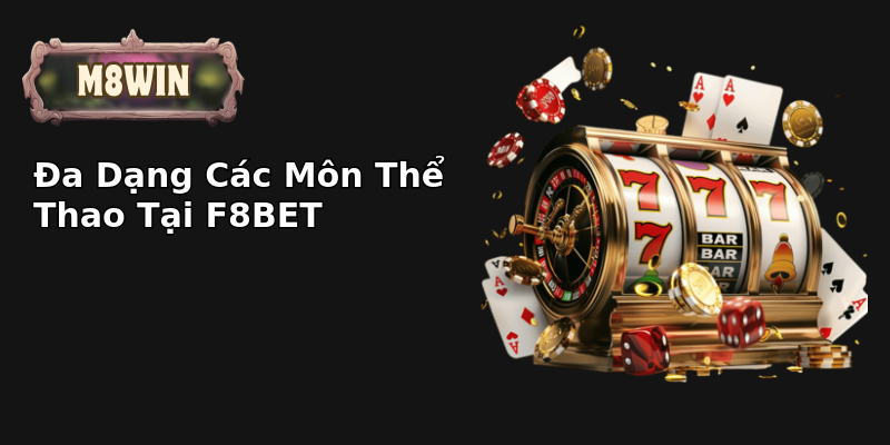 Đa Dạng Các Môn Thể Thao Tại F8BET