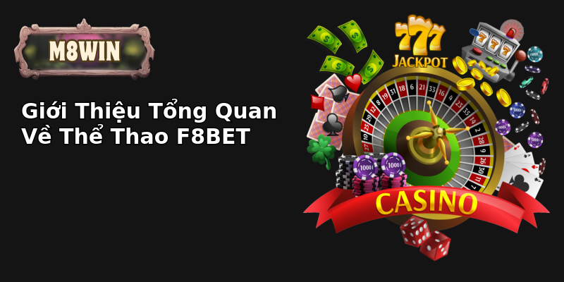 Giới Thiệu Tổng Quan Về Thể Thao F8BET