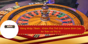 ang nhap 78win kham pha the gioi game inh cao an toan va thu vi