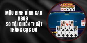 Mậu Binh Đỉnh Cao HB88 - So Tài Chiến Thuật Thắng Cực Đã